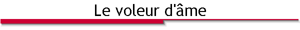 Le voleur d'�me