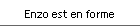 Enzo est en forme
