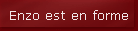 Enzo est en forme