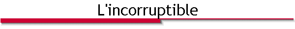 L'incorruptible