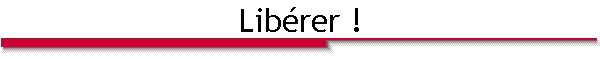 Lib�rer !