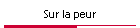 Sur la peur