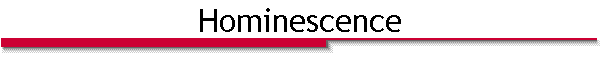 Hominescence