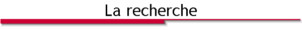 La recherche