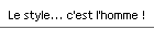 Le style... c'est l'homme !