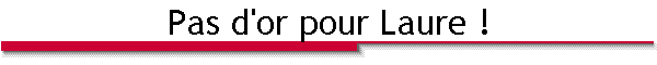 Pas d'or pour Laure !