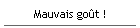 Mauvais go�t !