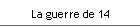 La guerre de 14