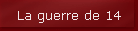 La guerre de 14