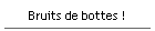 Bruits de bottes !
