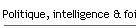 Politique, intelligence & foi