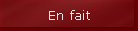 En fait