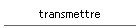 transmettre