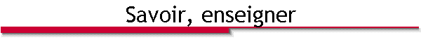 Savoir, enseigner