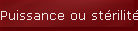 Puissance ou st�rilit�?