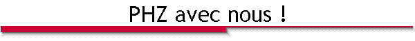PHZ avec nous !