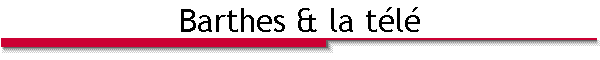 Barthes & la t�l�