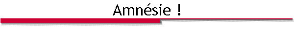 Amn�sie !