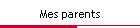Mes parents