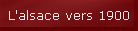 L'alsace vers 1900