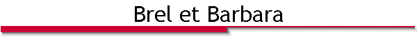 Brel et Barbara