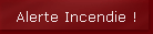 Alerte Incendie !