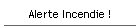Alerte Incendie !