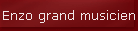 Enzo grand musicien